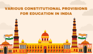 Various Constitutional Provisions for Education in India